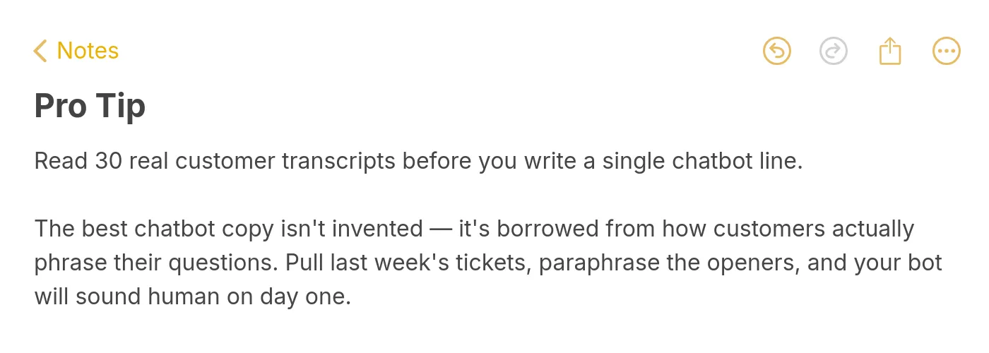 Pro tip note explaining that you should read 30 real customer transcripts before writing a single chatbot line because the best chatbot copy is borrowed from how customers actually phrase their questions
